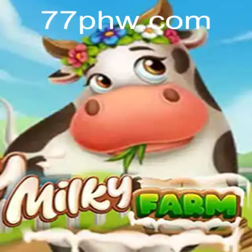 MilkyFarm: A Comprehensive Guide to the Whimsical Farming Game with '77PH' Insight